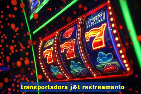 transportadora j&t rastreamento